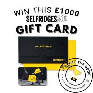 WIN THIS £1000 SELFRIDGES GIFT CARD We are delighted to offer you the chance to win a £1000 spending gift card at one of the best department stores in the world. WIN THIS £1000 SELFRIDGES GIFT CARD