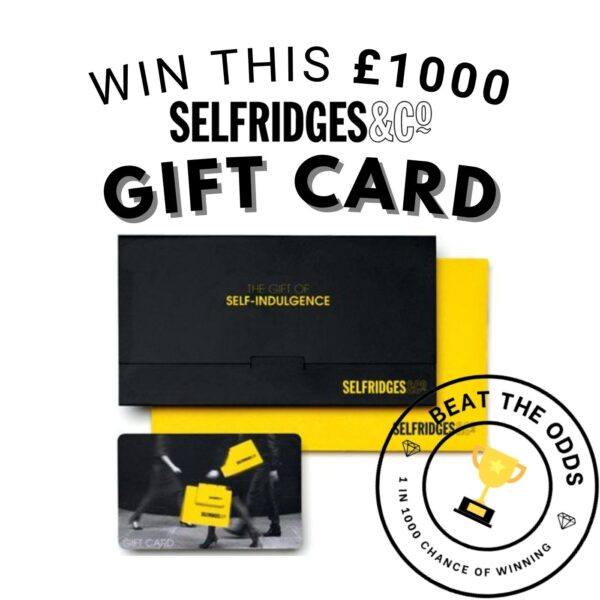 WIN THIS £1000 SELFRIDGES GIFT CARD We are delighted to offer you the chance to win a £1000 spending gift card at one of the best department stores in the world. WIN THIS £1000 SELFRIDGES GIFT CARD